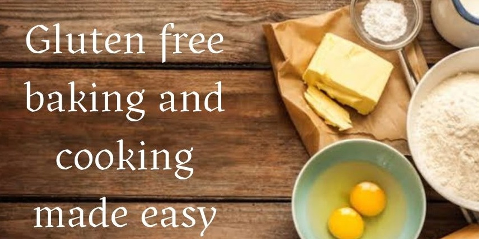 Banner image for Gluten-free baking and cooking made easy
