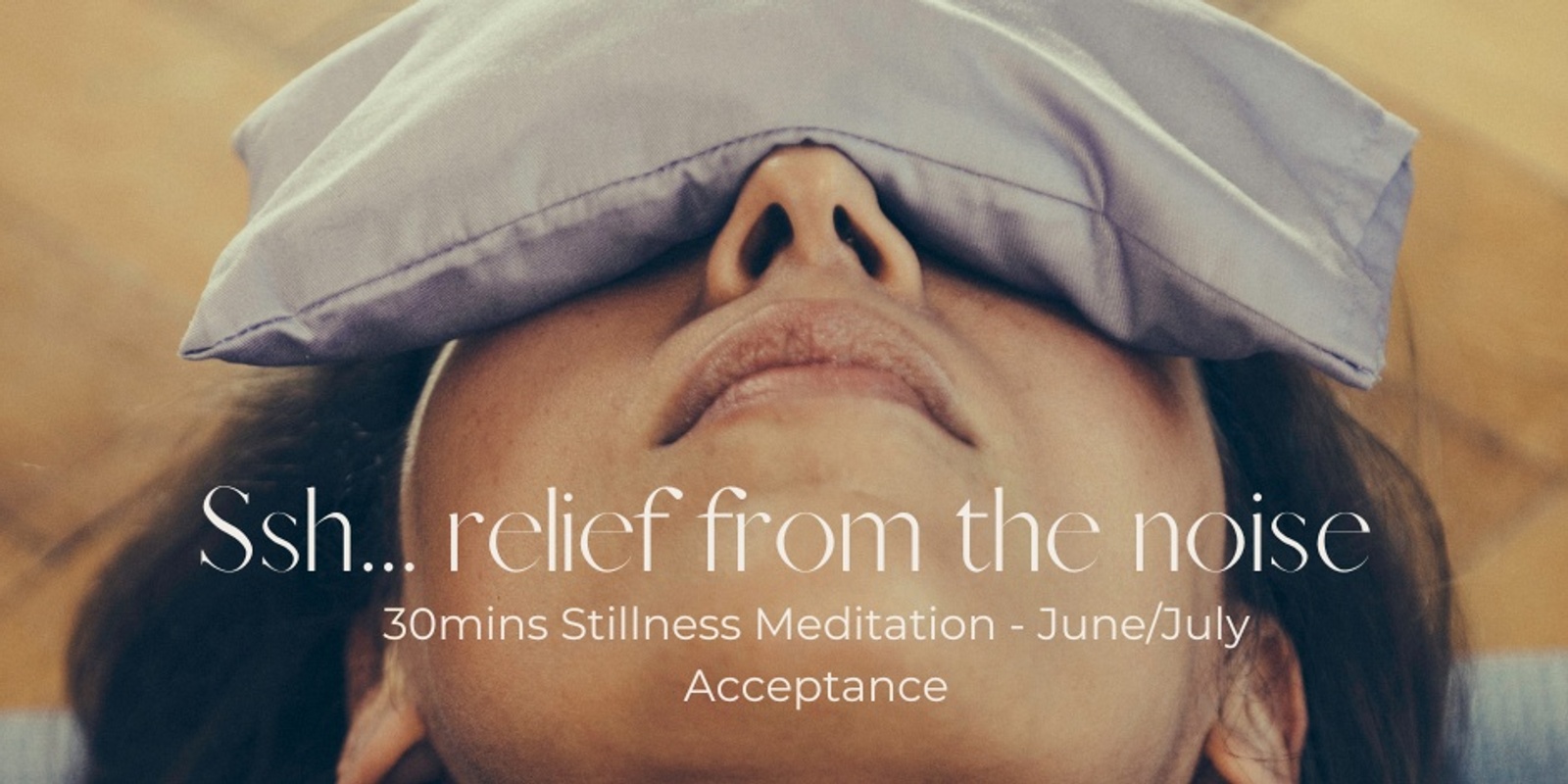 Banner image for 30mins Stillness Meditation - Acceptance June/July 6Wk Term