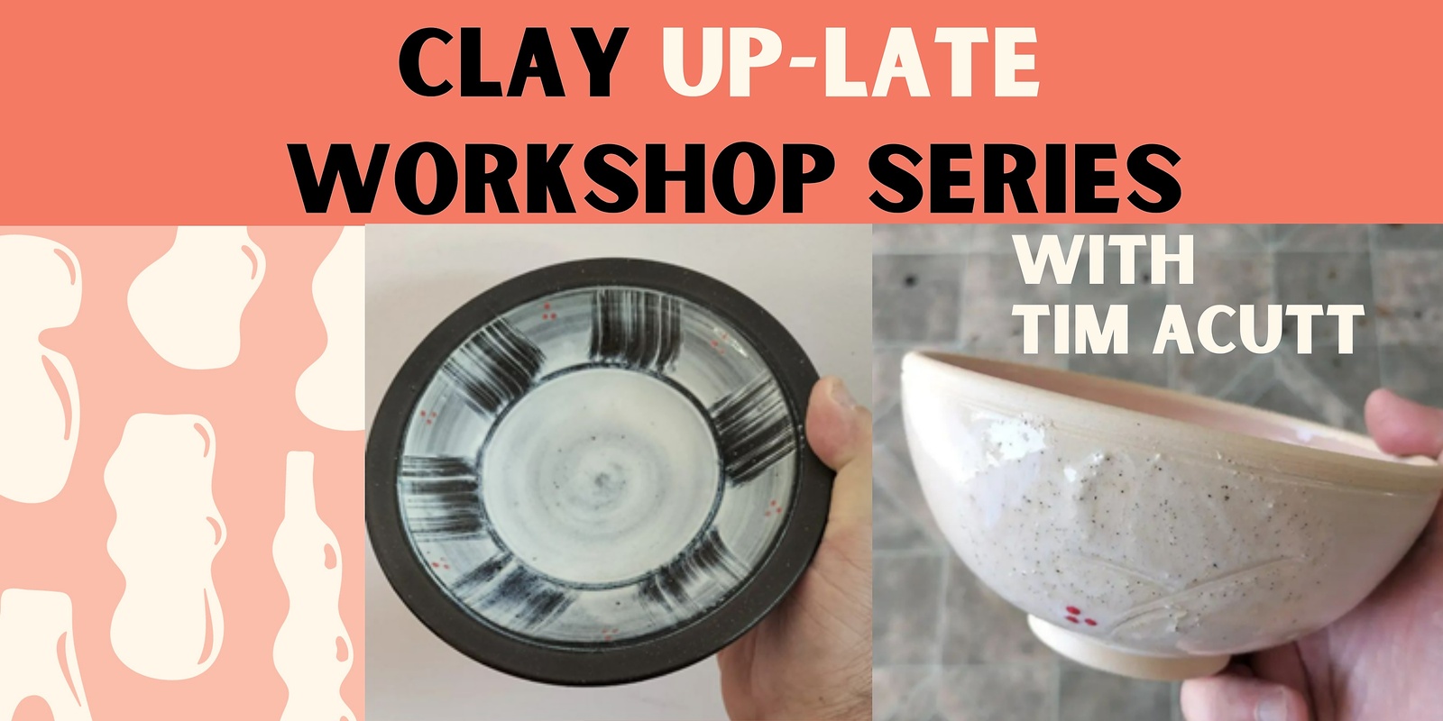 Banner image for 4 x Clay Up-late Workshop Series with Tim Acutt