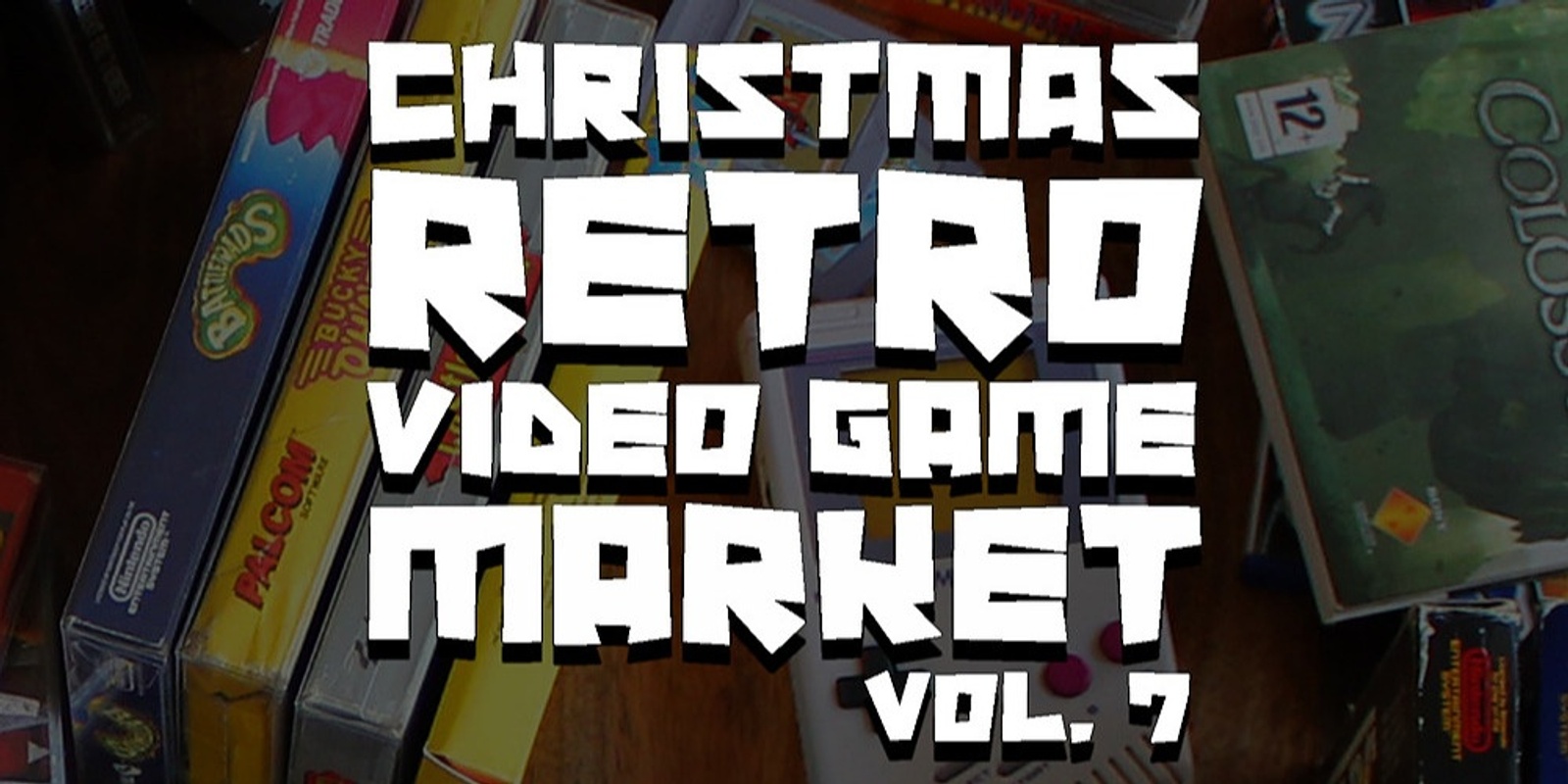 Banner image for The Christmas Retro Video Game Market Vol.7 - Early Bird Hour