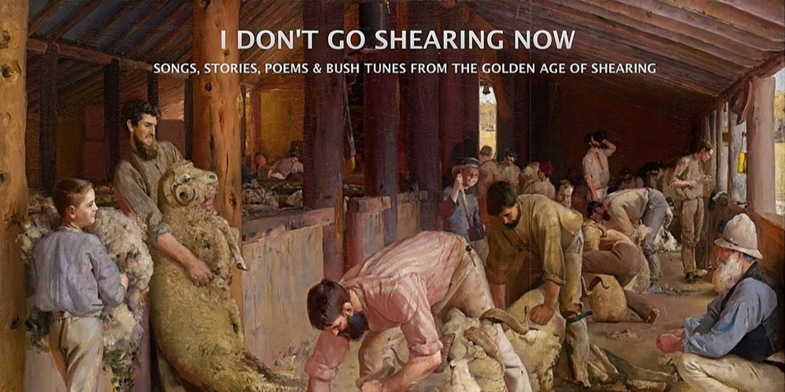Banner image for “I Don’t Go Shearing Now” Martyn Wyndham-Read, Warren Fahey & Clare O’Meara