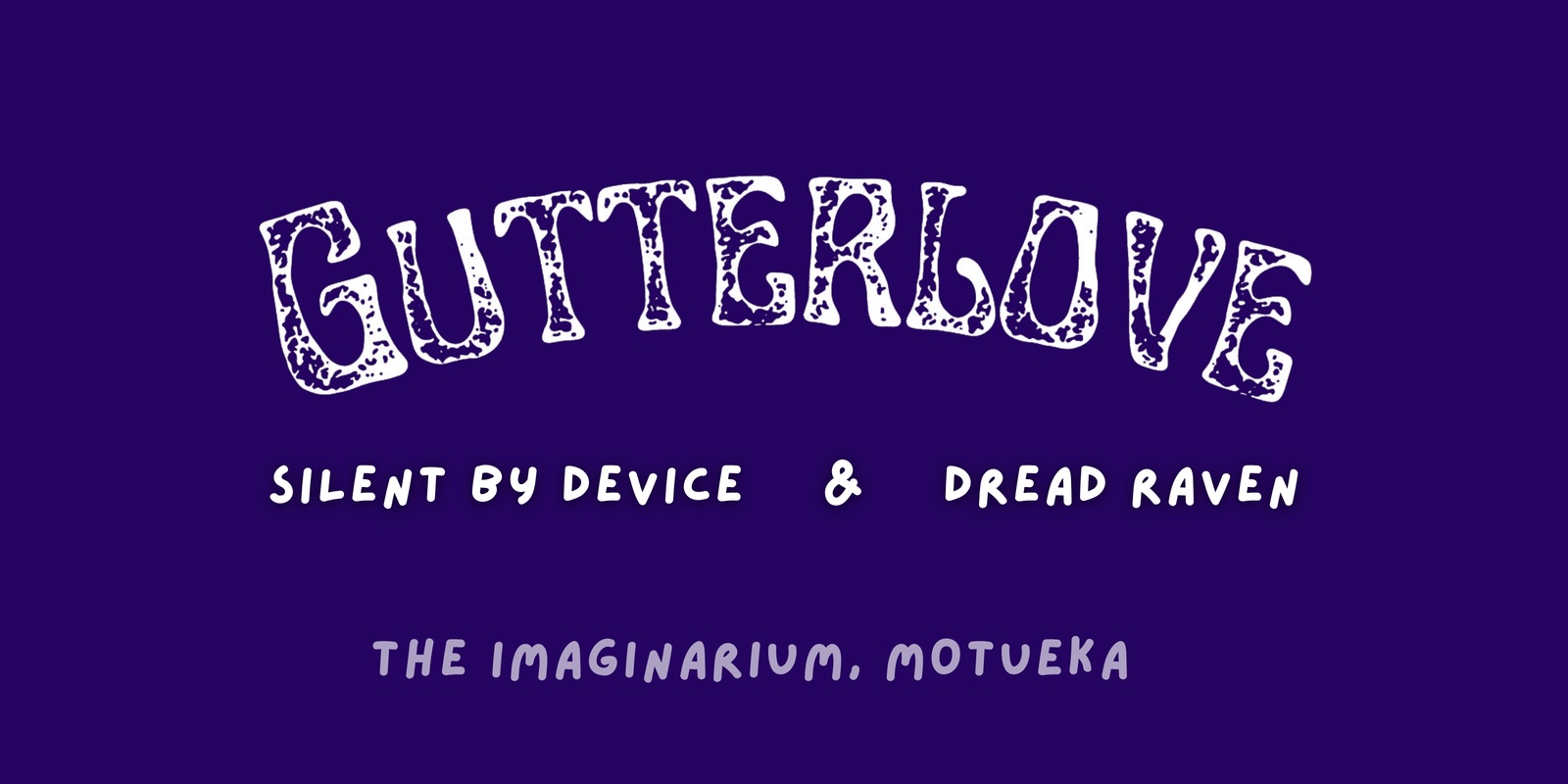 Banner image for GUTTERLOVE with SILENT BY DEVICE and DREAD RAVEN @ THE IMAGINARIUM 