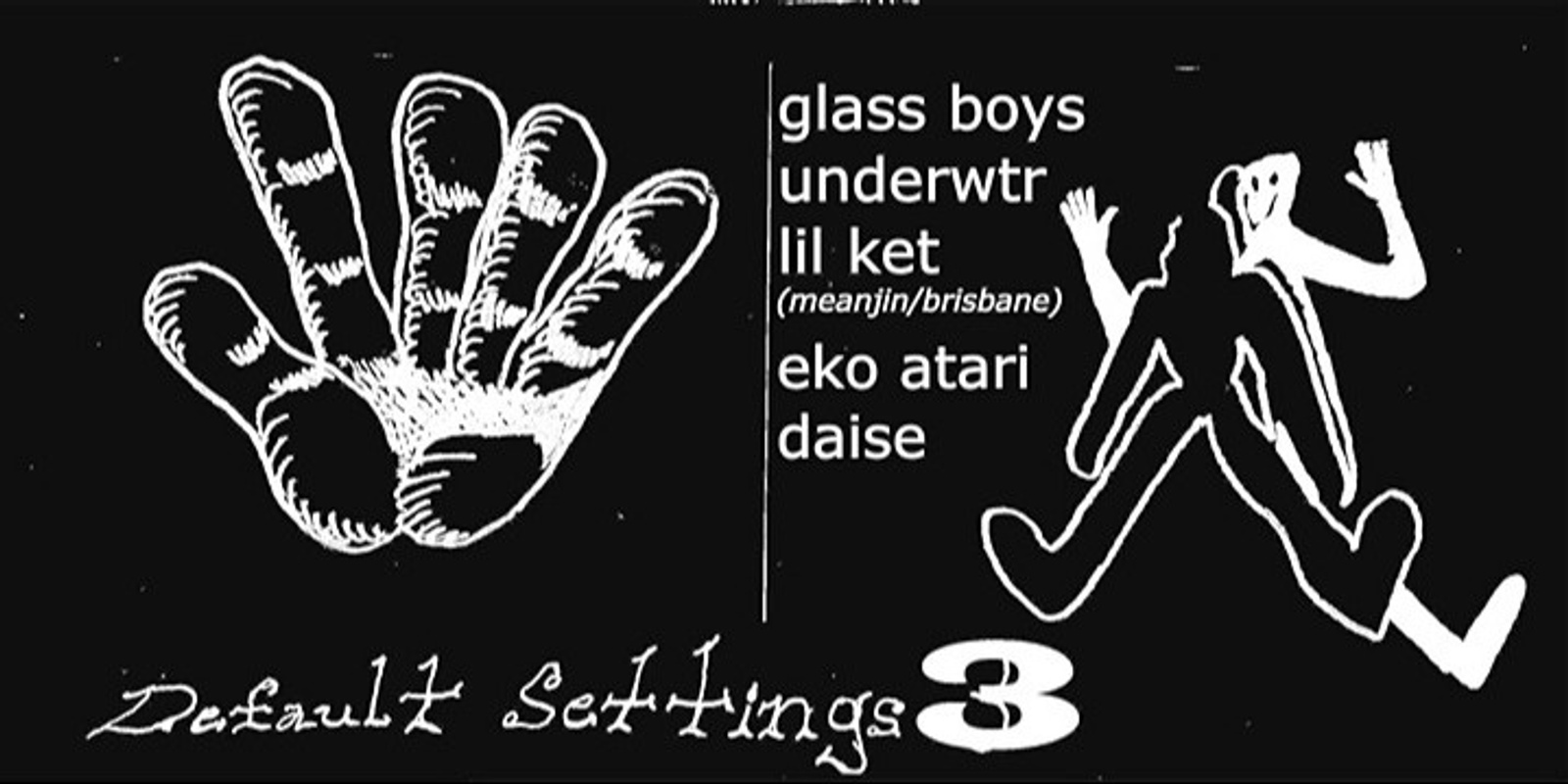 Banner image for Default Settings 3 w/ glass boys, underwtr, lil ket, eko atari & daise @ GAELIC CLUB SURRY HILLS