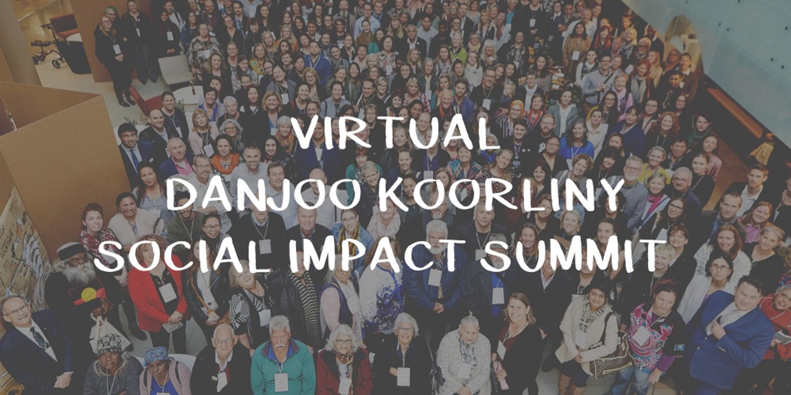 Banner image for Virtual Danjoo Koorliny Walking Together Social Impact Summit