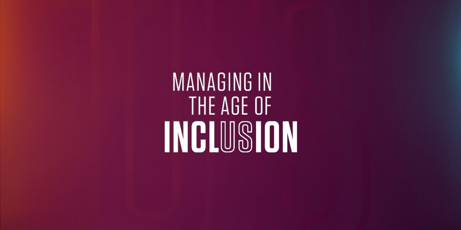 Banner image for Webinar 1: Public Service Commission's Managing in The Age of Inclusion Webinar Series - Managing and Recruiting in The Age of Inclusion