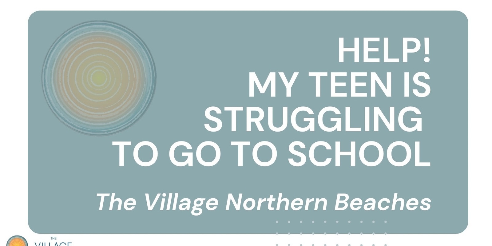 Banner image for Help! My Teen is Struggling to go to School