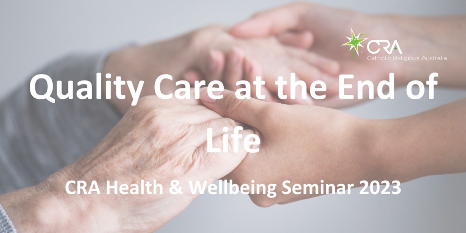 Banner image for Quality Care at the End of Life CRA Health & Wellbeing Seminar 2023