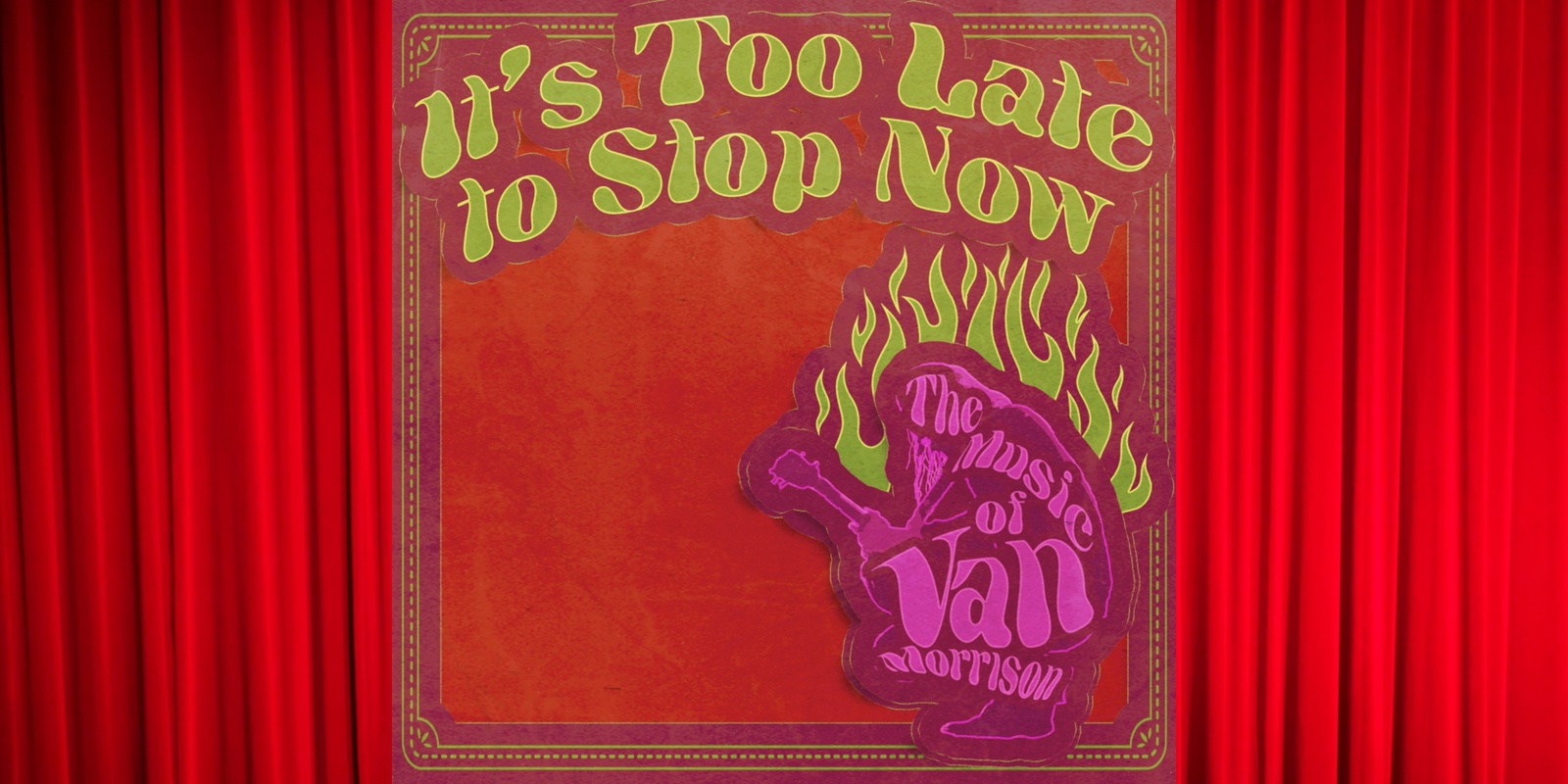 Banner image for It's Too Late To Stop Now: The Music of Van Morrison