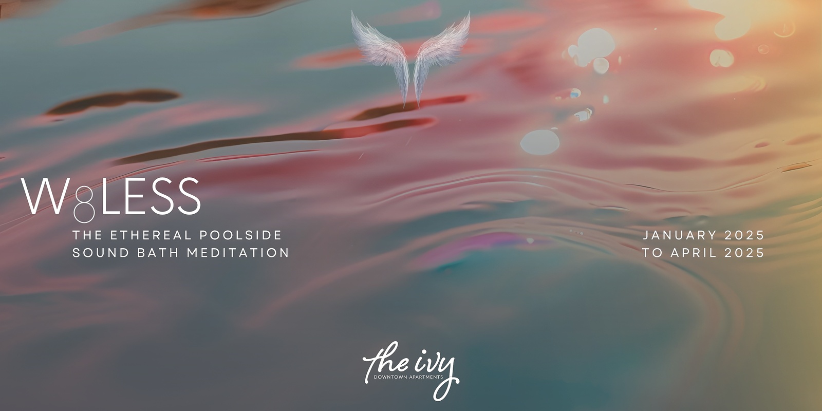 Banner image for W8LESS / A 75-Minute Ethereal Poolside Sound Bath Meditation at The Ivy