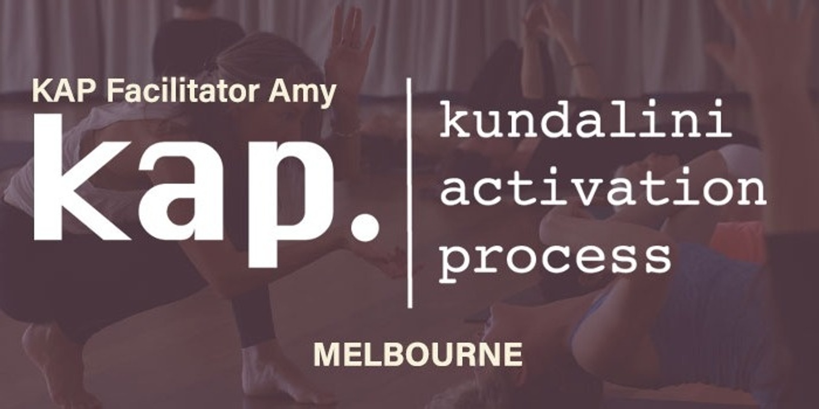 Banner image for KAP - Kundalini Activation Process - Open Class - Thornbury, Melbourne