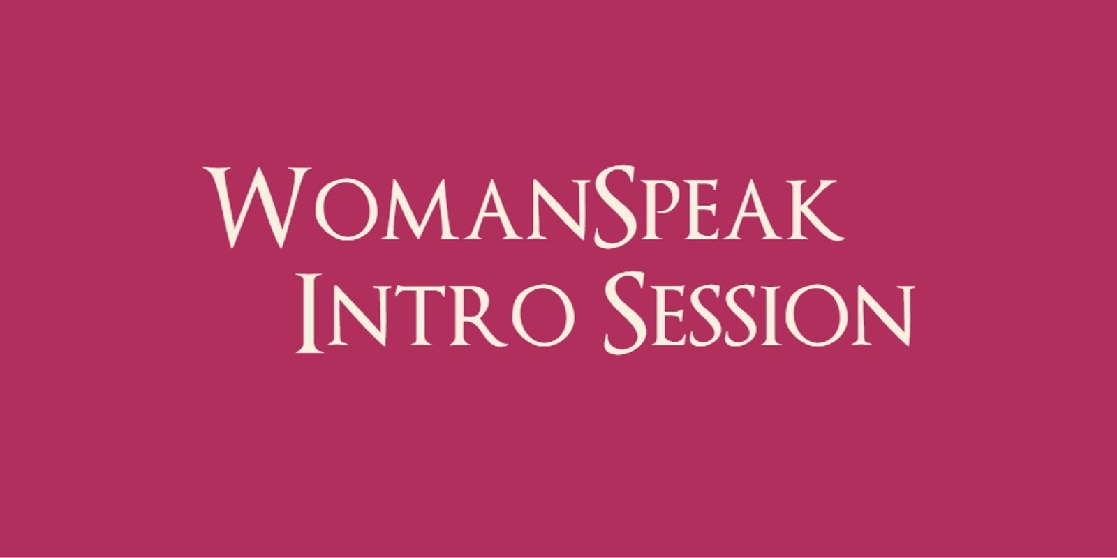 Banner image for WOMANSPEAK - INTRO SESSION 31 May 2023