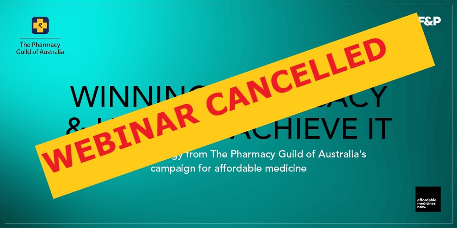 Banner image for WEBINAR CANCELLED - Free Webinar - Winning advocacy and how to achieve it – tactics from The Pharmacy Guild of Australia’s campaign for affordable medicine