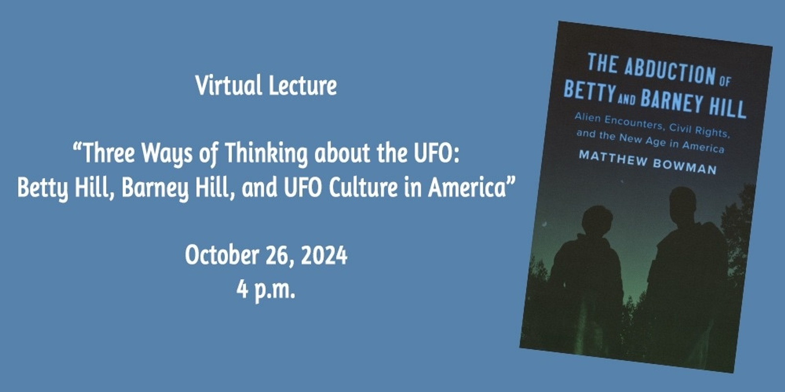 Banner image for Virtual Lecture: "Three Ways of Thinking about the UFO: Betty Hill, Barney Hill, and UFO Culture in America"