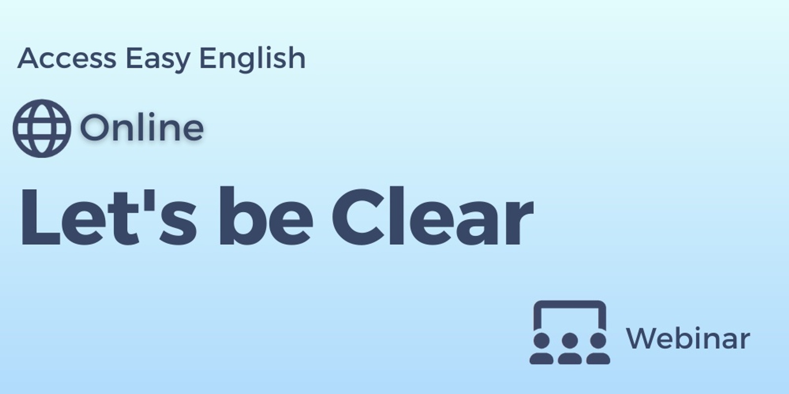 Banner image for Let's be Clear - Easy English Webinars. February 2024.