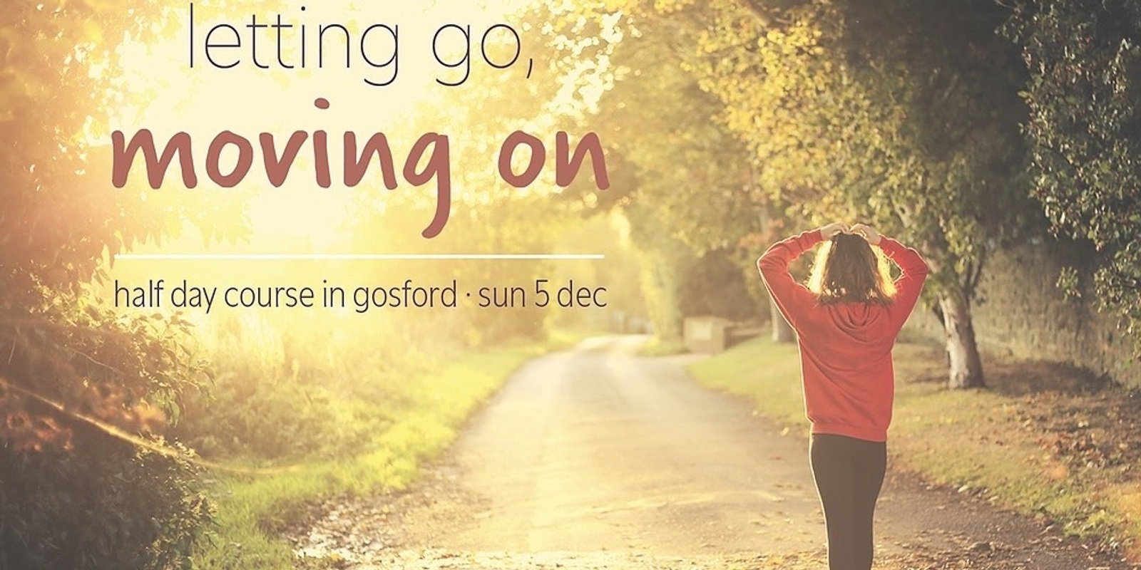 Banner image for Letting Go Moving On In-Person and Online - Sun 5 Dec