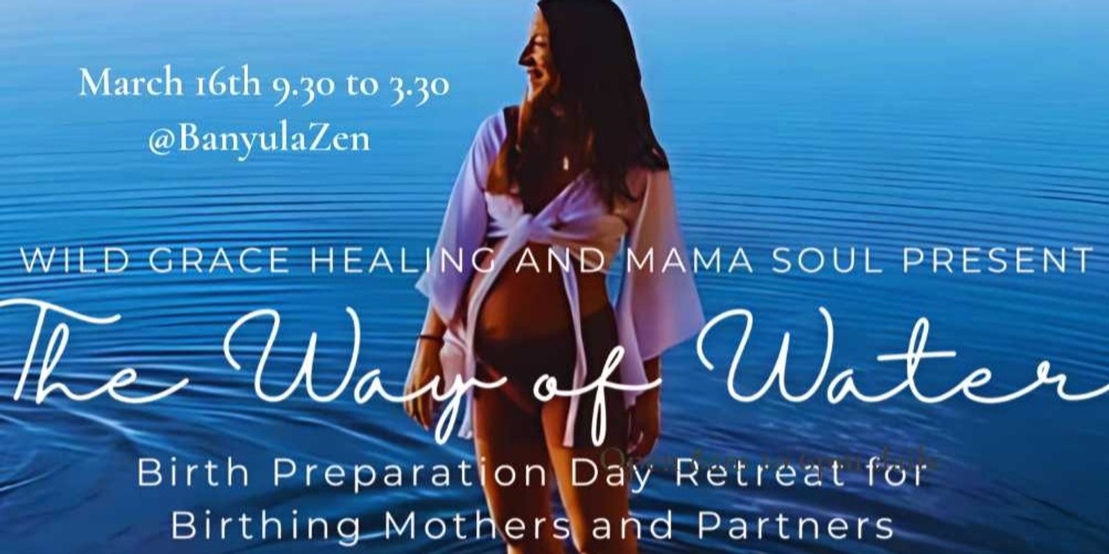 Banner image for The Way Of Water - Birth Preparation Day Retreat for Birthing Mammas and Partners