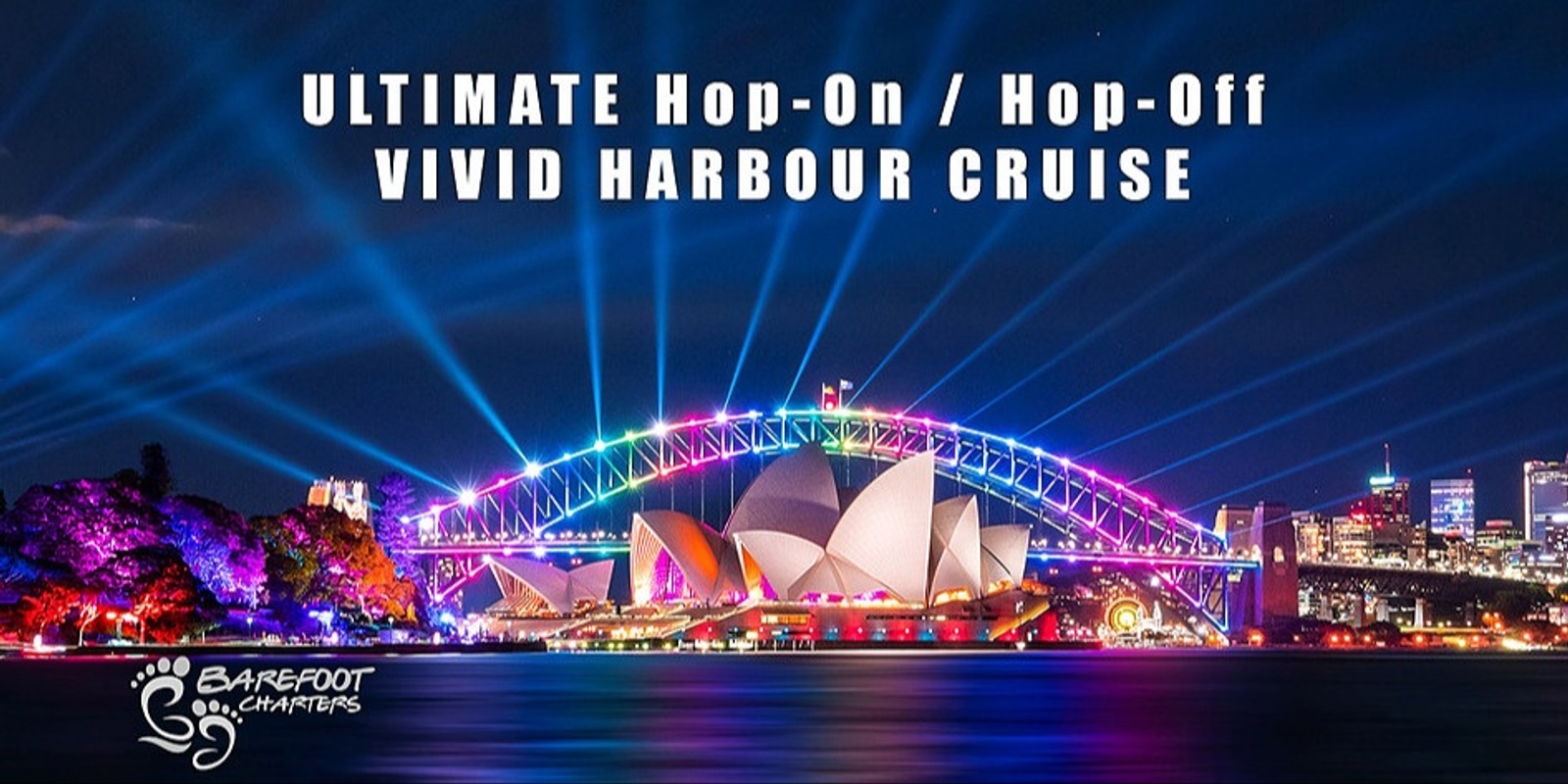 Banner image for Ultimate Hop-On/Hop-Off VIVID Harbour Cruise - Manly|Rose Bay|Opera House|City