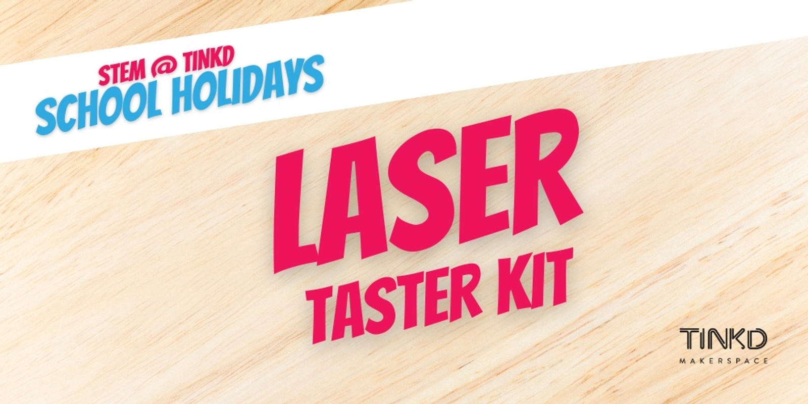 Banner image for STEM @ Tinkd: Laser Taster Kit - Week 2