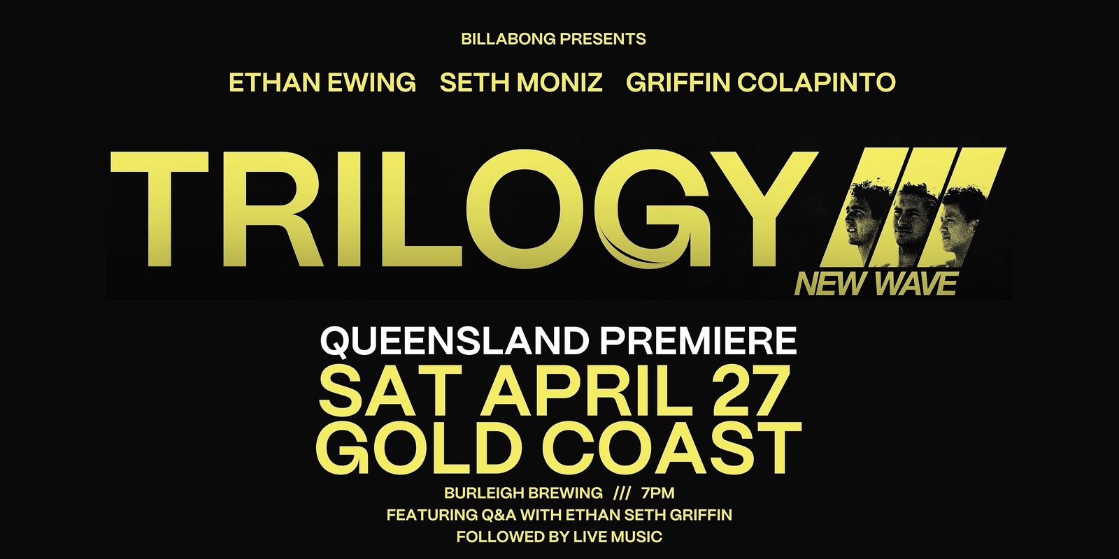 Banner image for Billabong presents Trilogy: New Wave - QLD Premiere - SOLD OUT - click "get tickets" to join waitlist