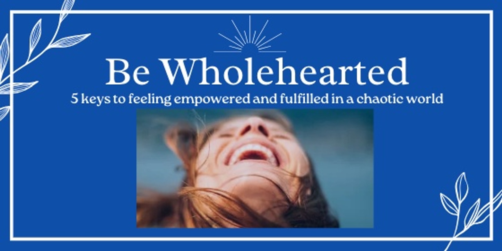 Banner image for Be Wholehearted