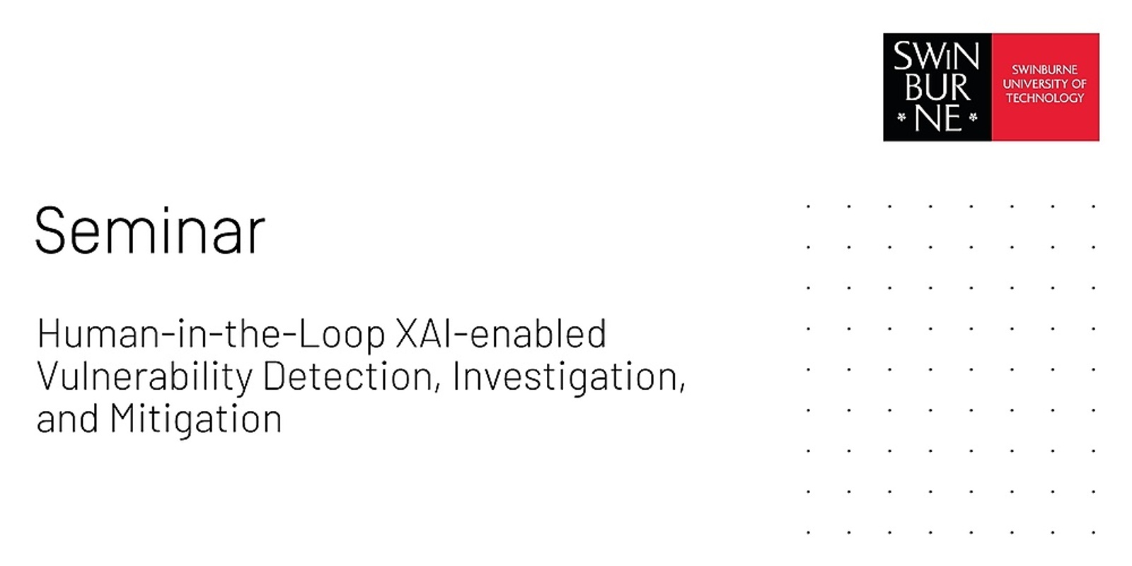Banner image for Seminar: Human-in-the-Loop XAI-enabled Vulnerability Detection, Investigation, and Mitigation
