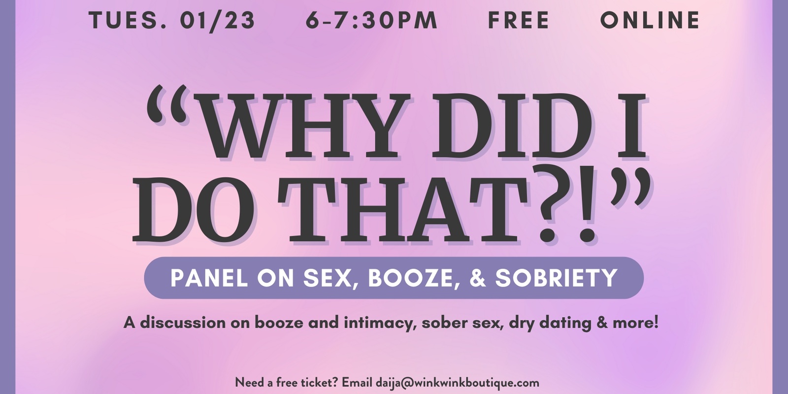 Why Did I Do That?!: Panel on Sex, Booze, and Sobriety | Humanitix