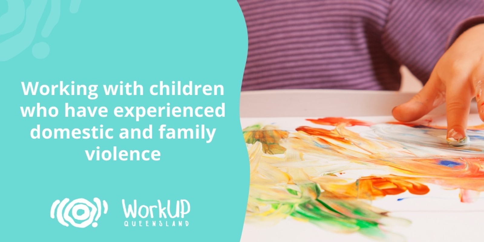Banner image for Working with children who have experienced domestic and family violence - Two Part Series (Online)