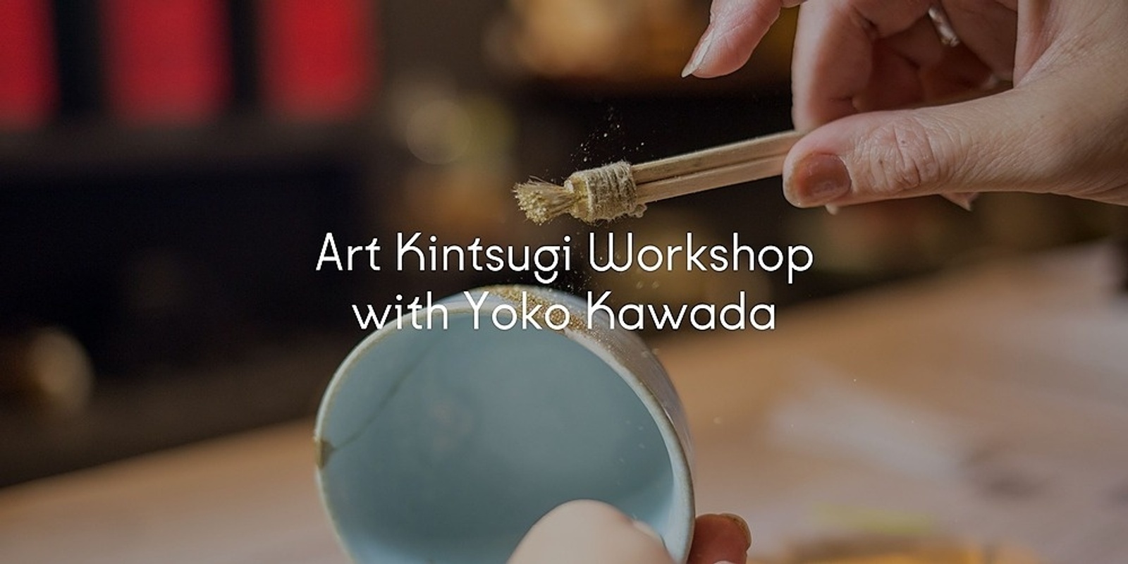 Banner image for Thirst Exhibition: Art Kintsugi Workshop with Yoko Kawada