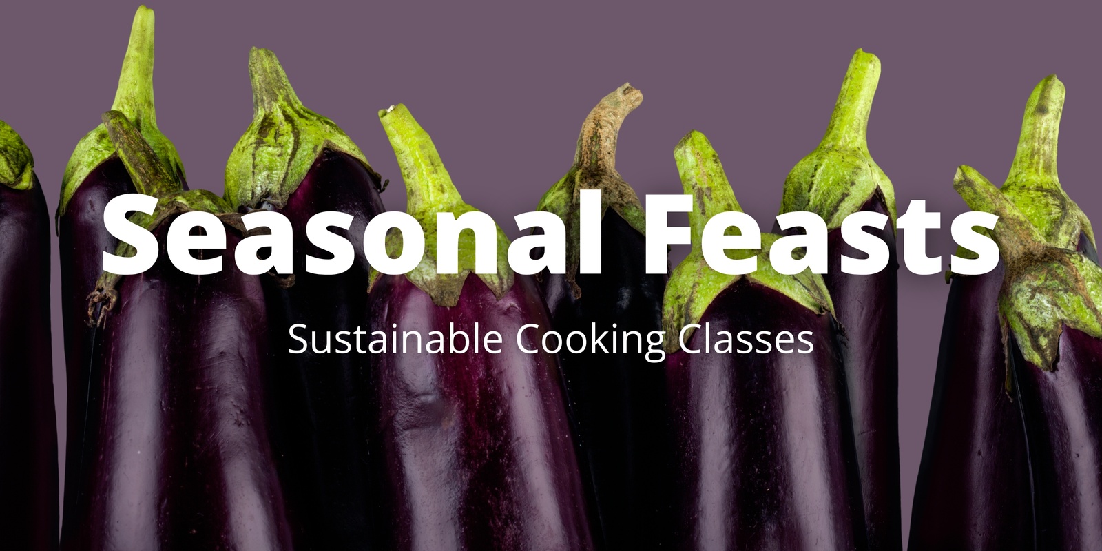 Banner image for Seasonal Feasts: Epic Eggplants