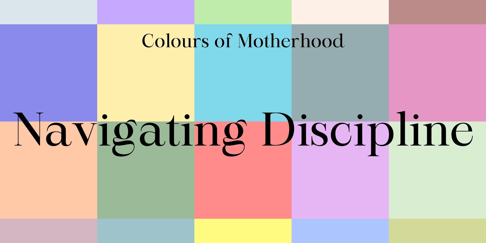 Banner image for Colours of Motherhood Navigating Discipline