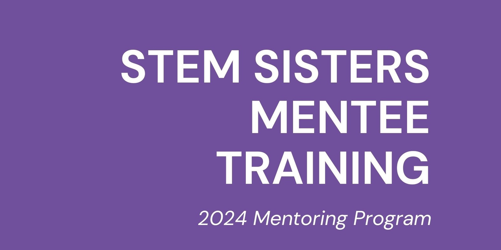 Banner image for STEM Sisters Mentoring Program : Mentee Training Session 2024