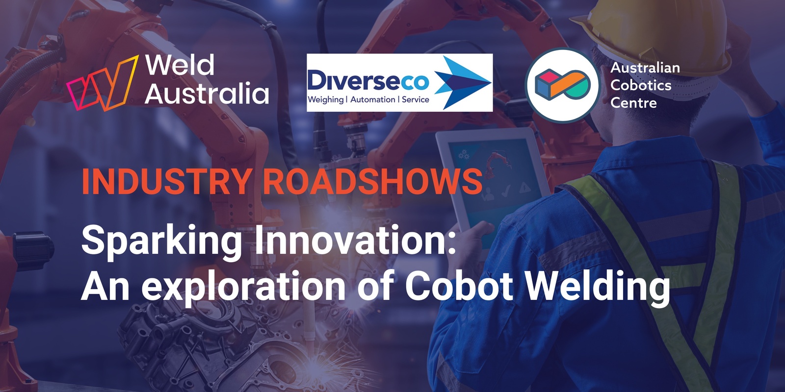 Banner image for Melbourne - Sparking Innovation:  An exploration of Cobot Welding