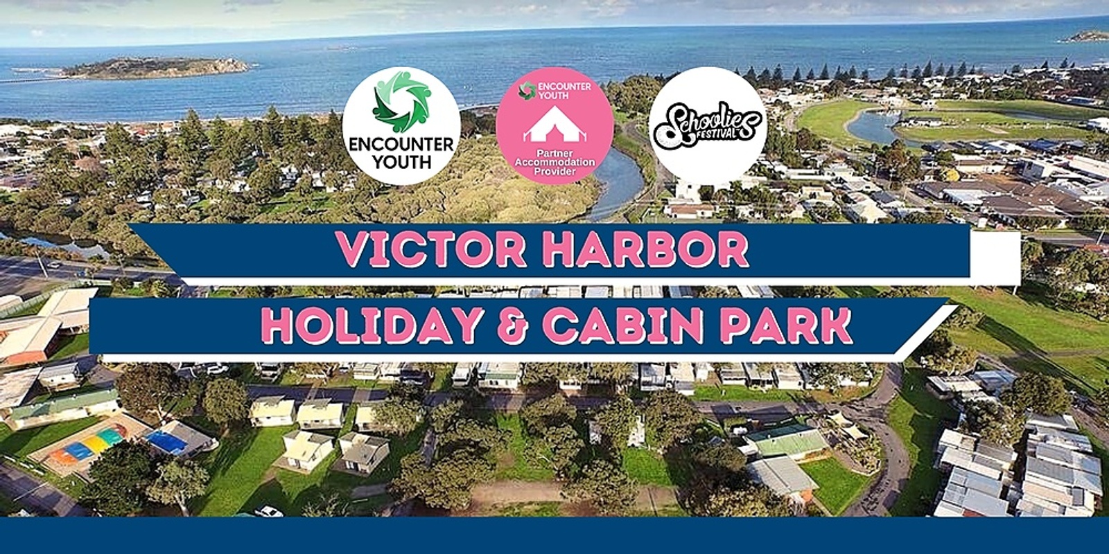 Banner image for Victor Harbor Holiday & Cabin Park - Schoolies Festival™ 2023 