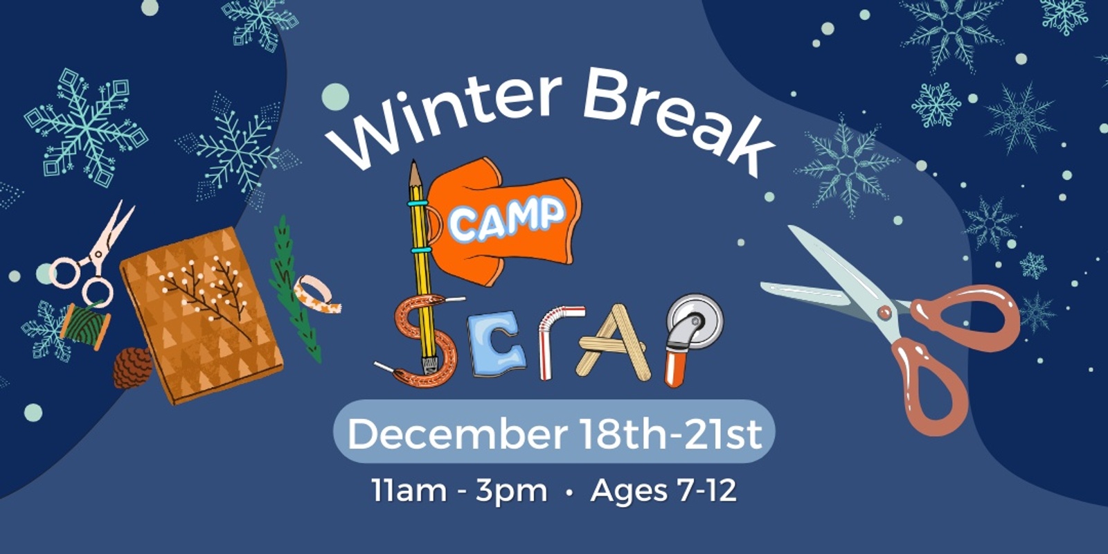 Banner image for Camp SCRAP: Winter Break! • Mon., Dec. 18 - Thurs., Dec. 21