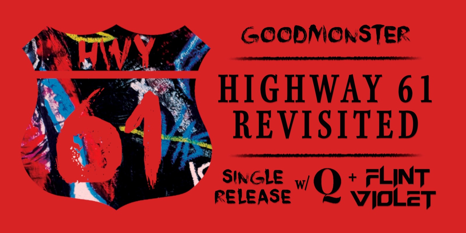 Banner image for Goodmonster 'Highway 61 Revisited' Single Release with Q and Flint Violet