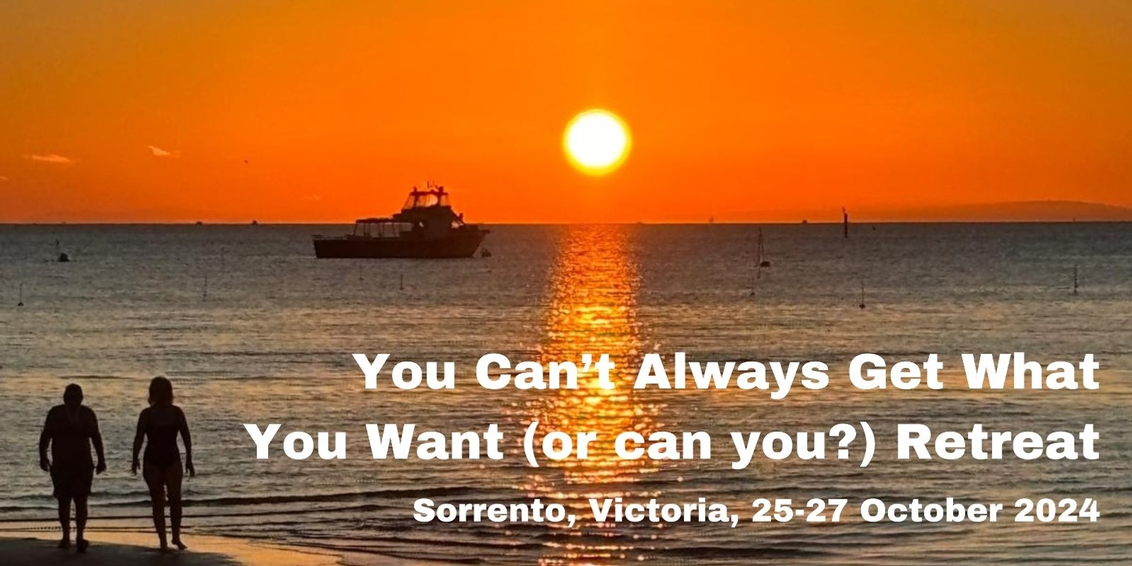 Banner image for Sorrento Retreat - October 2024 - You Can't Always Get What You Want (Or Can You?)