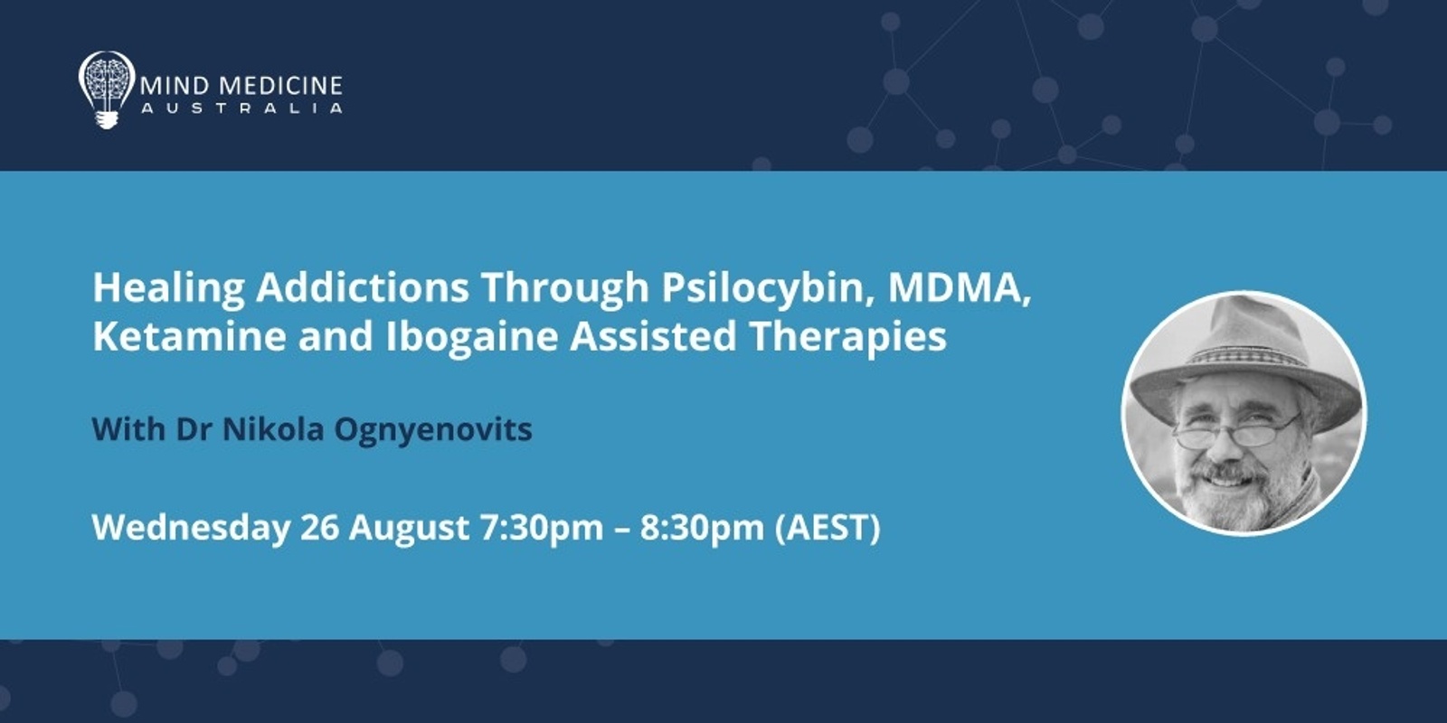 Banner image for Mind Medicine Australia Webinar Series - Healing addictions through psilocybin, MDMA, ketamine and ibogaine-assisted therapies