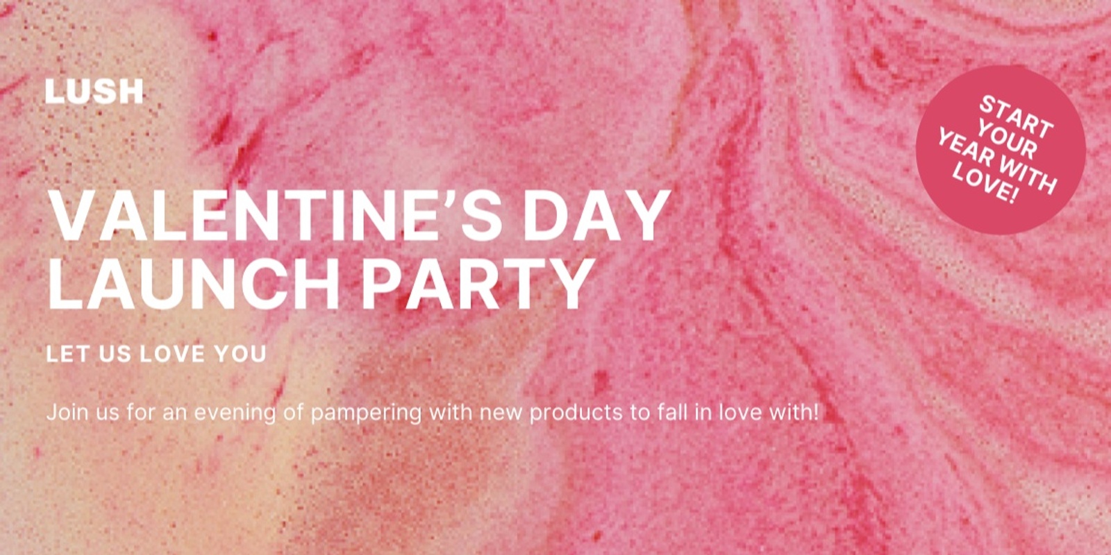 Banner image for Let Us Love You - Lush North Lakes Valentine's Launch