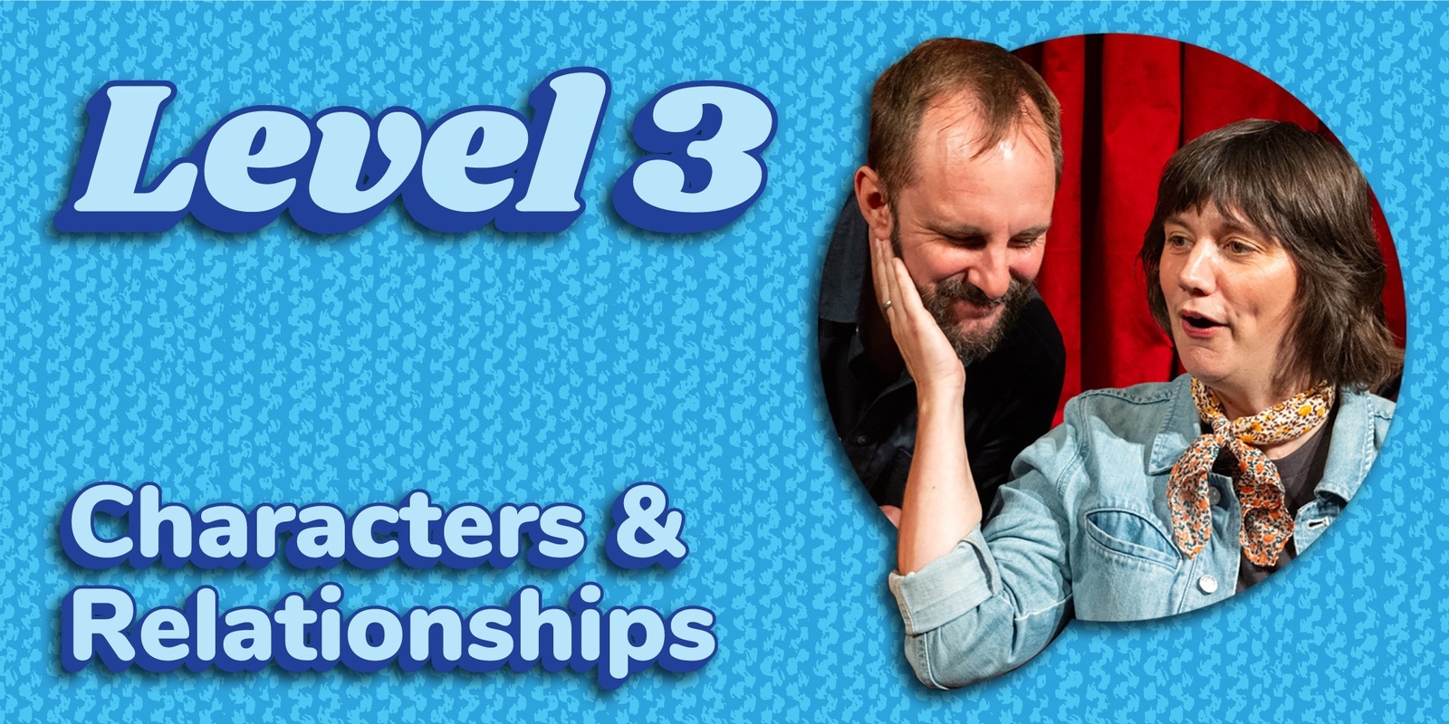 Banner image for Level 3 Improv "Characters and Relationships" (Tuesdays)