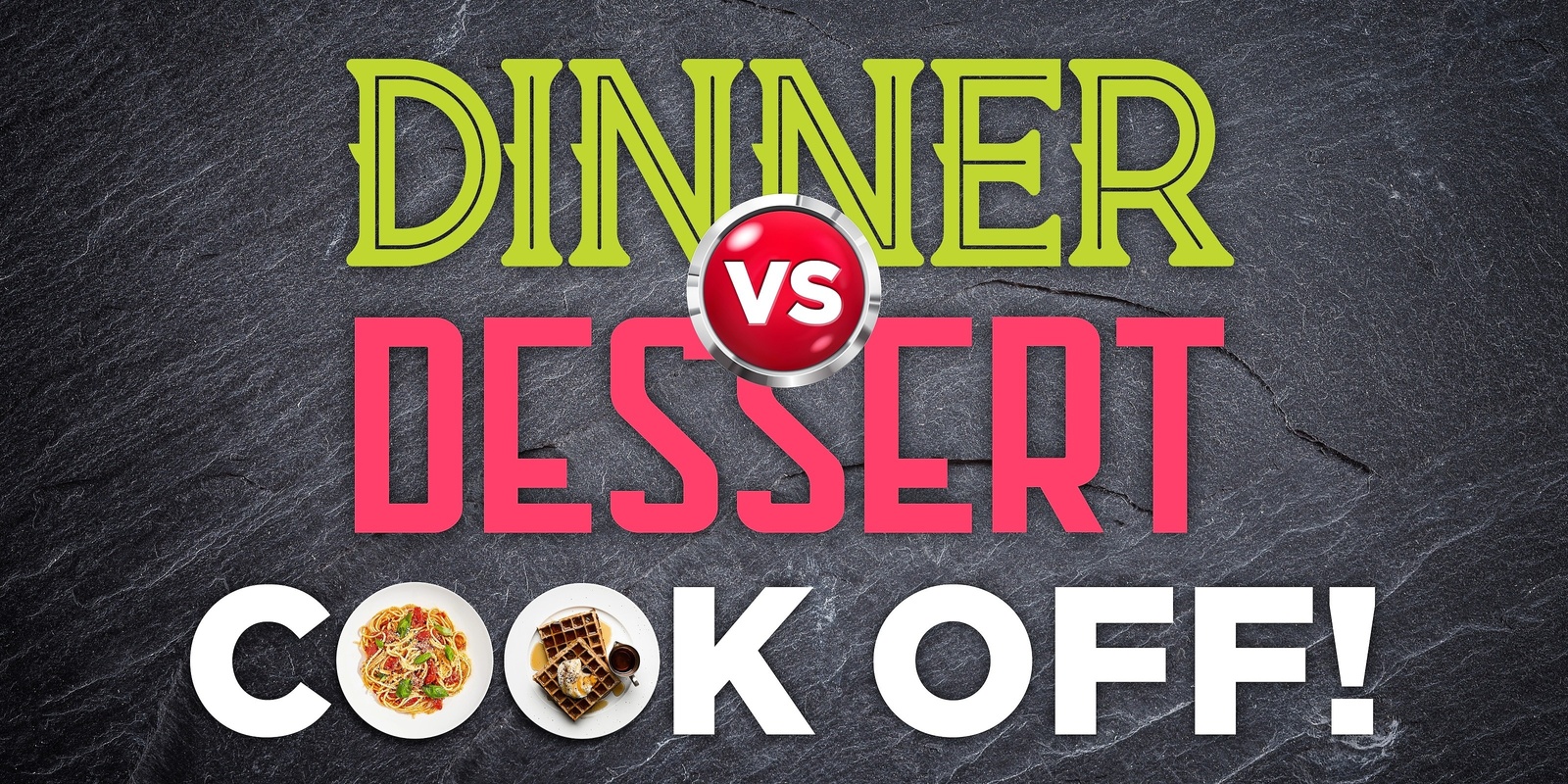Banner image for Dinner vs Dessert COOK-OFF