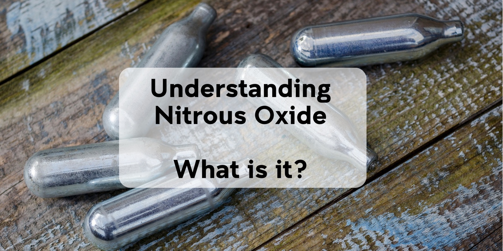 Banner image for Understanding Nitrous Oxide - What is it?