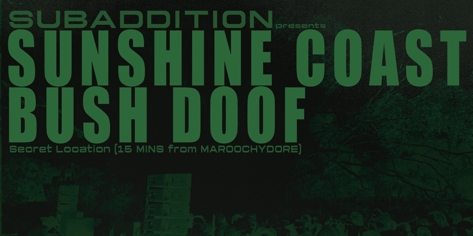 Banner image for Subaddition Presents: Sunshine Coast Bush Doof (BYO)