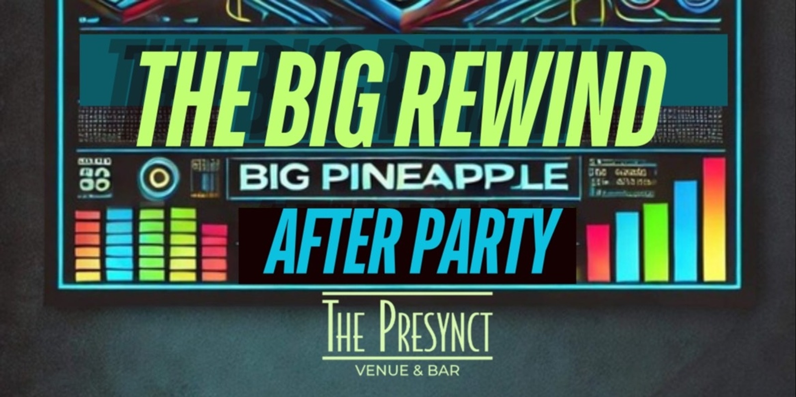 Banner image for The Big Rewind Unofficial Big Pineapple After Party 