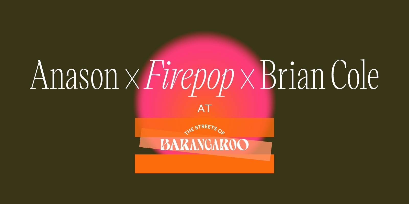 Banner image for Anason x Firepop x Brian Cole at The Streets of Barangaroo