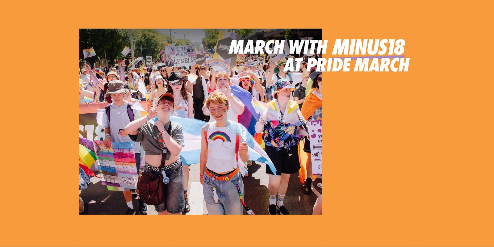 Banner image for March with Minus18 at Midsumma Pride March 2025! 