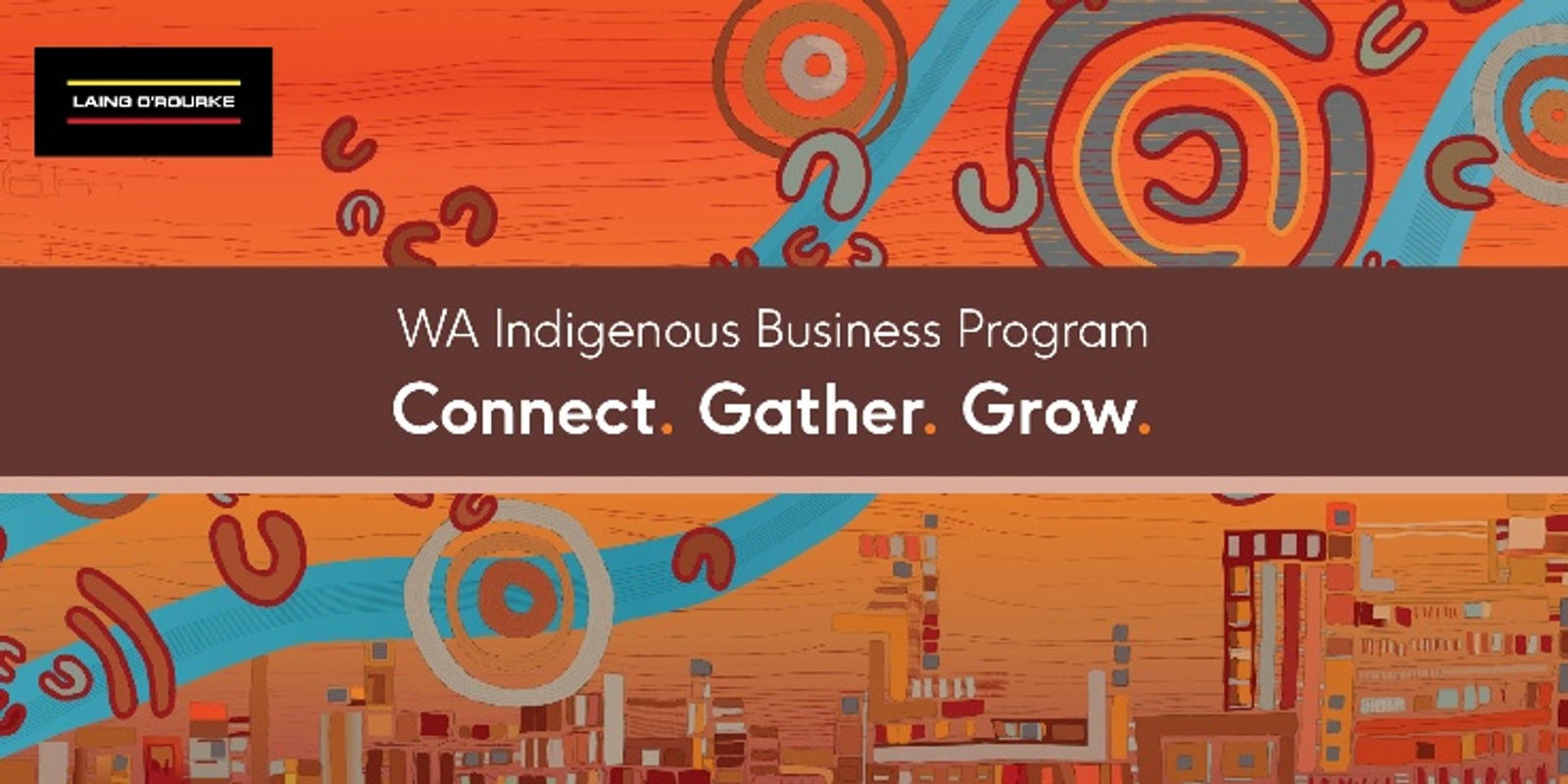 Banner image for Laing O'Rourke WA Aboriginal Business Program: Connect, Gather, Grow Session 3 