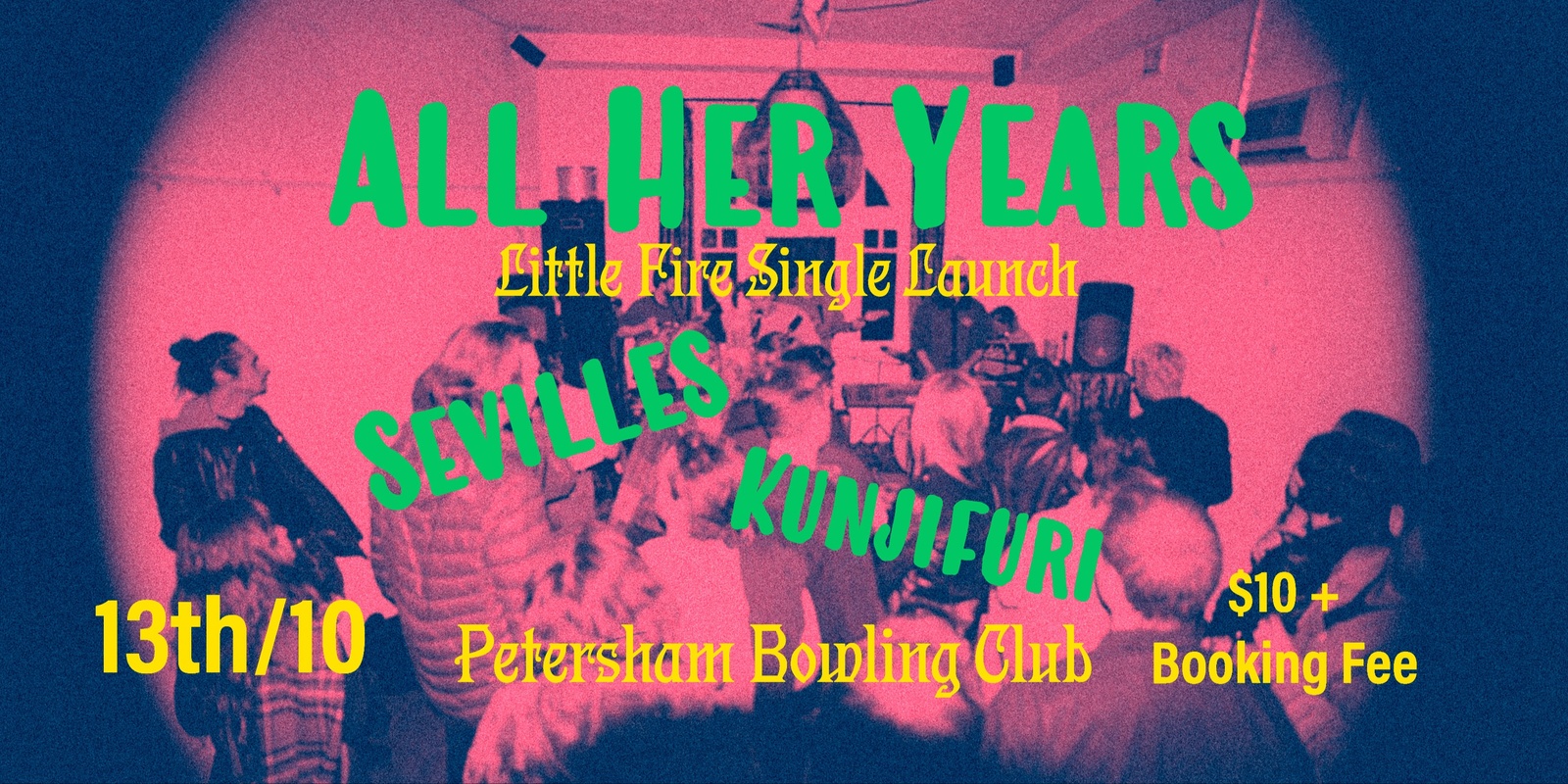 Banner image for All Her Years "Little Fires" single launch w/ Kunjifuri and Sevilles 