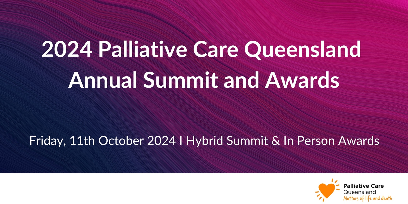 Banner image for 2024 Palliative Care Queensland Annual Summit and  Awards | Hybrid - In Person & Online