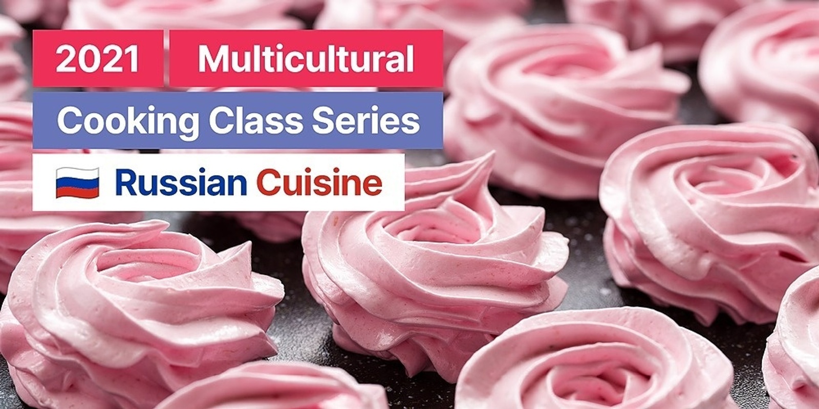 Banner image for 2021 Multicultural Cooking Class Series - Russian Cuisine