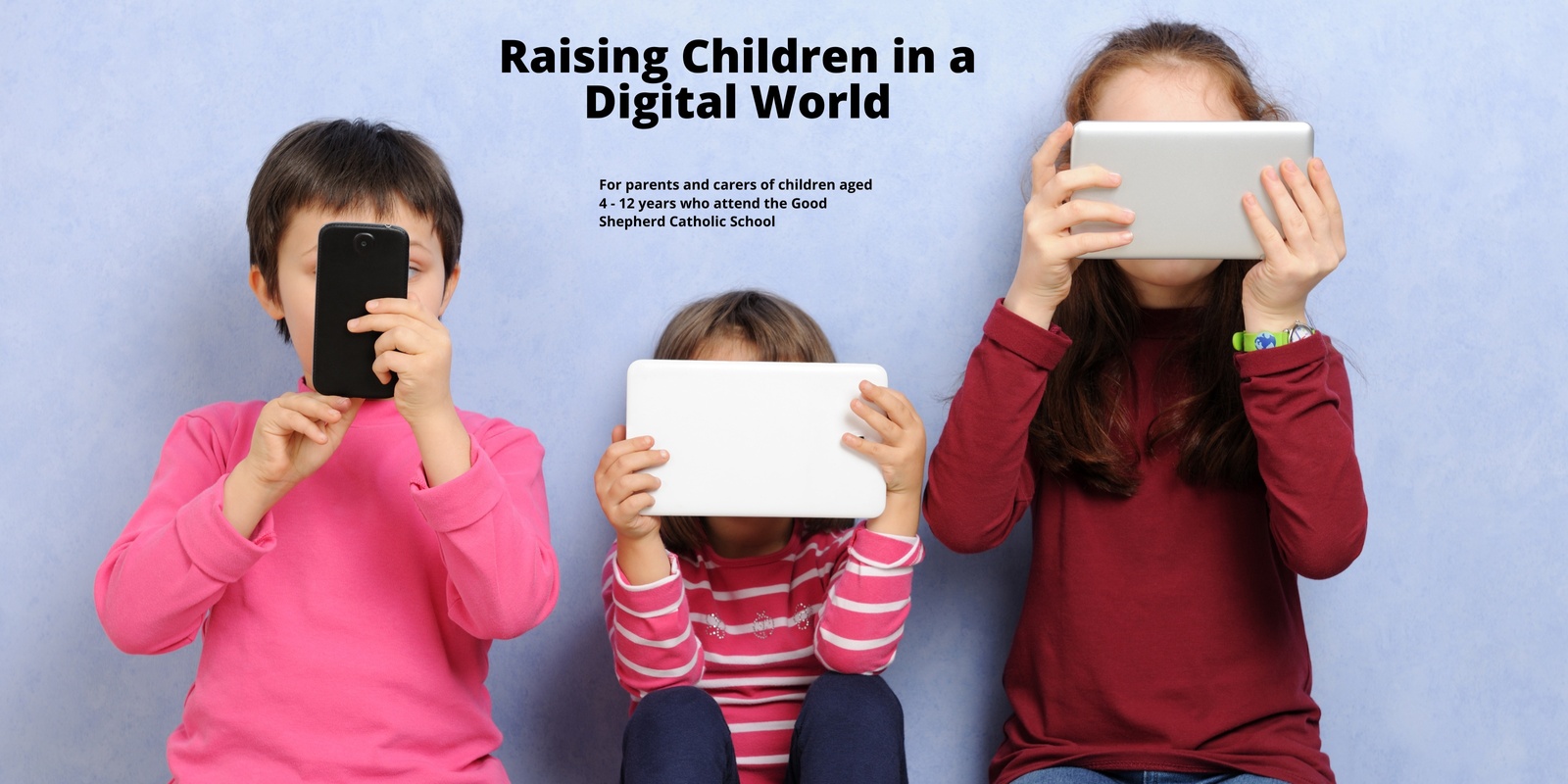 Banner image for RAISING CHILDREN IN A DIGITAL WORLD - GOOD SHEPHERD CATHOLIC SCHOOL